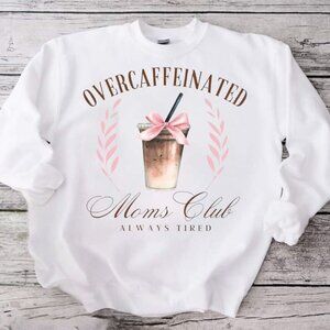 Overcaffeinated Moms Club White Sweatshirt